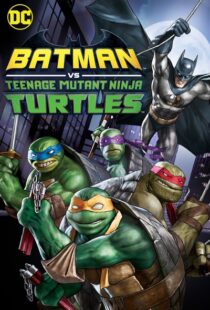 دانلود انیمیشن Batman vs Teenage Mutant Ninja Turtles 201918154-1424745859