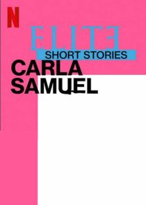 دانلود سریال Elite Short Stories: Carla Samuel59057-1156391066