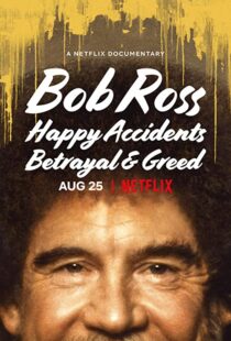 دانلود مستند Bob Ross: Happy Accidents, Betrayal & Greed 202191015-1608657859