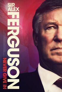 دانلود مستند Sir Alex Ferguson: Never Give In 202192772-1419395030