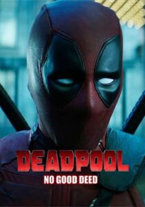 دانلود فیلم Deadpool: No Good Deed 2017394655-1943793940