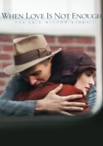 دانلود فیلم When Love Is Not Enough: The Lois Wilson Story 2010402627-518821401
