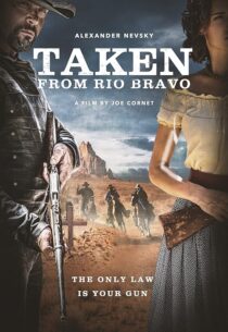 دانلود فیلم Taken from Rio Bravo 2024414473-1537117242