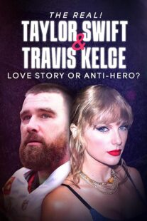 دانلود مستند The Real! Taylor Swift and Travis Kelce – Love Story or Anti-Hero? 2024421483-68239076