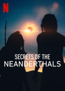 دانلود مستند Secrets of the Neanderthals 2024420412-726812975