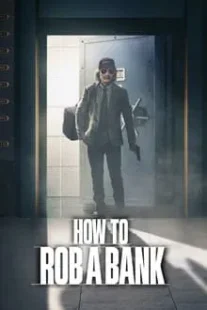 دانلود فیلم How to Rob a Bank 2024420957-415893401