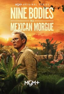 دانلود سریال Nine Bodies in A Mexican Morgue425902-1085204488