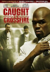 دانلود فیلم Caught in the Crossfire 2010427948-1146681938